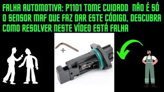 FALHA AUTOMOTIVA P1101 TOME CUIDADO NÃO É SÓ O SENSOR MAF DESCUBRA O QUE PODE CAUSAR ESTE CODIGO [upl. by Gereron]