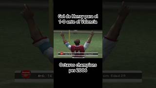 Gol de Henry para el arsenal vs valencia championsleague pes2006 [upl. by Nnagrom265]