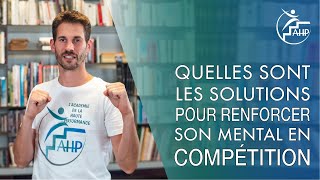 Quelles sont les solutions pour renforcer son mental en compétition [upl. by Barnie]