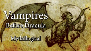 Vampires Before Dracula  Mythillogical Podcast [upl. by Nytsua758]