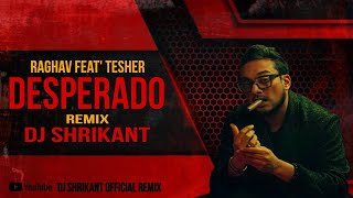 Desperado OFFICIAL VIDEO Remix Raghav Feat Tesher  remix officialmix partymix travel [upl. by Hewart]