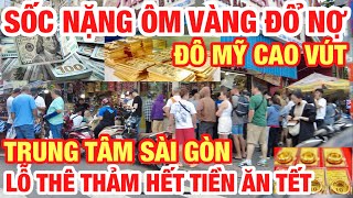 SỐC NẶNG  RỚT GIÁ THÊ THẢM ÔM VÀNG ĐỔ NỢ HẾT TIỀN ĂN TẾT I BẤT NGỜ ĐÔ MỸ BẬT TĂNG CAO VÚT I 1611 [upl. by Nareht291]