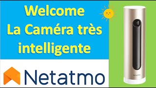 🌟Caméra Netatmo Welcome🌟Enfin une caméra connectée intelligente détection de personnes et animaux🌟 [upl. by Lalittah]