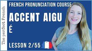 Lesson 2  The French ACCENT AIGU  French pronunciation course [upl. by Mot]