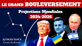 Le Grand Bouleversement  Projections Mondiales 20242026 [upl. by Haden]