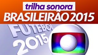 Trilha sonora do Brasileirão 2015 na Globo [upl. by Anilra]