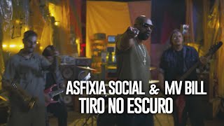 ASFIXIA SOCIAL feat MV BILL  TIRO NO ESCURO [upl. by Eyahs]