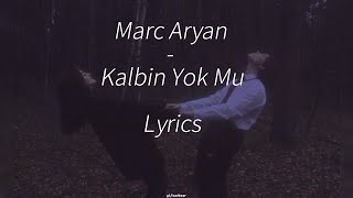 Marc Aryan  Kalbin Yok Mu  Lyrics [upl. by Nagorb]