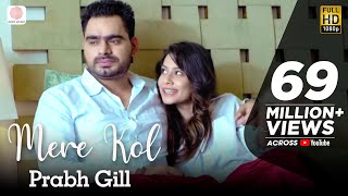 Prabh Gill  Mere Kol  Latest Punjabi Song 2015 [upl. by Fair]