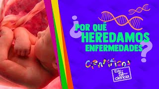 EstoSíTieneCiencia Enfermedades hereditarias [upl. by Airemahs484]