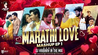 Marathi Love Mashup EP 1  DJ Vaibhav In The Mix  मराठी  Love Mashup  New Songs 2023 [upl. by Einnaffit]