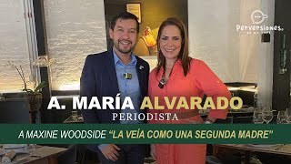 ANA MARÍA ALVARADO A MAXINE WOODSIDE quotLA VEÍA COMO UNA SEGUNDA MADREquot [upl. by Eerual]