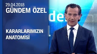 Kararlarımızın anatomisi  Gündem Özel 29042018 Pazar [upl. by Baptiste]