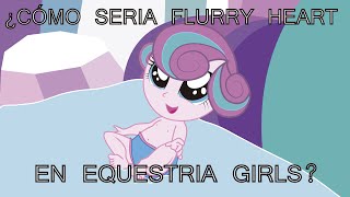 Como seria Flurry Heart in Equestria Girls 2 versiones [upl. by Jolenta92]