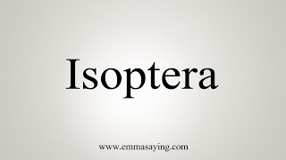 How To Say Isoptera [upl. by Cami575]