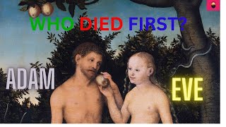 Adam vs Eve Who Met Their End First Find Out the Surprising Answer [upl. by Aneeuqahs]