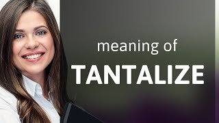 Tantalize  TANTALIZE meaning [upl. by Tuppeny681]