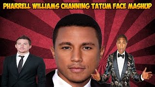 Pharrell Williams Channing Tatum Face Mashup [upl. by Gaige]