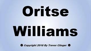 How To Pronounce Oritse Williams [upl. by Assirem718]