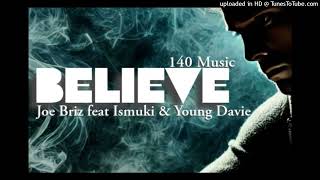 BELIEVE 2024  JOE BRIZ FT ISMUKI amp YOUNG DAVIE 140 MUSIC [upl. by Verine]