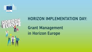 Horizon Implementation Day Grant Management in Horizon Europe [upl. by Goldwin715]