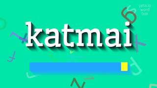 HOW TO PRONOUNCE KATMAI katmai [upl. by Sifan130]