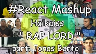 React Mashup HAIKAISS quot RAP LORD quot part Jonas Bento [upl. by Thorrlow81]