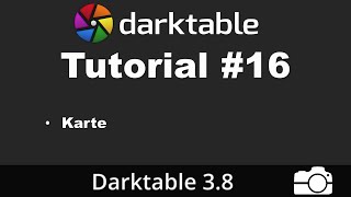 Darktable Tutorial 16 Die Kartenansicht vorgestellt  deutsch  Bildbearbeitung [upl. by Nwatna779]