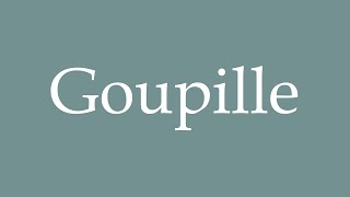 How to Pronounce Goupille Pin Correctly in French [upl. by Dorrehs]