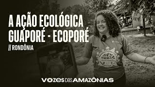 A Ação Ecológica Guaporé  Ecoporé [upl. by Narat]