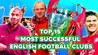 Top 15 Most Successful English Football Clubs [upl. by Moscow620]