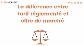 Tarifs réglementés et offres de marché  quelle est la différence   Hopenergie [upl. by Alphonsa120]