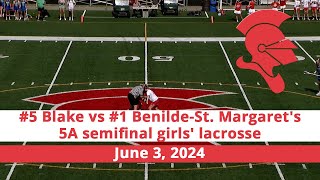 5 The Blake School vs 1 Benilde St Margarets Girls lacrosse 5A Semi Final June 3 2024 [upl. by Akienat]