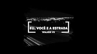 Walker V8 Eu Você a Estrada Vídeo Oficial [upl. by Phira601]