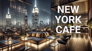 Soft Jazz Instrumental Music ☕ NEW YORK Relaxing Jazz at Cozy Coffee Shop Ambience [upl. by Whelan356]