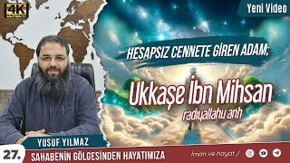 Hesapsız Cennete Giren Adam Ukkaşe İbn Mihsan radıyallahu anh  Yusuf Yılmaz [upl. by Nevag]