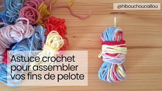 Astuce crochet  comment assembler deux pelotes [upl. by Sarid677]