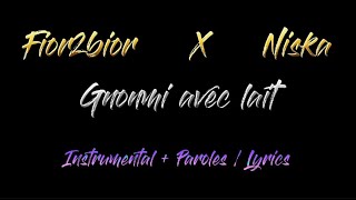 Fior2bior amp Niska  Gnonmi avec lait  Karaoké  Instrumental  Paroles [upl. by Rellia]