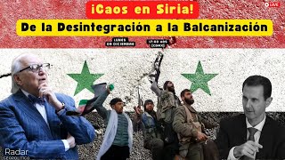 ¡Caos en Siria  De la Desintegración a la Balcanización  Alfredo Jalife  Radar Geopolítico [upl. by Luap828]