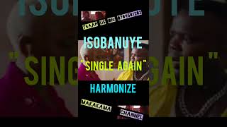 Single AgainISOBANUYE  Harmonize  by Makakama [upl. by Lower]