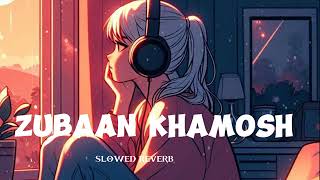 Zubaan Khamosh Lofi song slowed Reverb lofimusic music remix [upl. by Anoirb17]