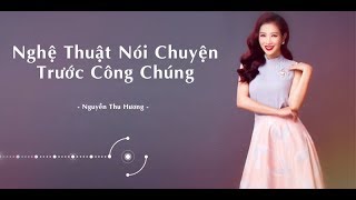 Nghệ thuật nói chuyện trước công chúng  Nguyễn Thu Hương [upl. by Anelegna535]