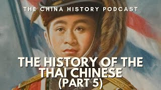 The History of the Thai Chinese Part 5  Ep 263 [upl. by Eizle]