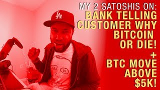 Bank Threatens to Close Account if Not Told Why Bitcoins Purchased  BTC 5K [upl. by Artim969]