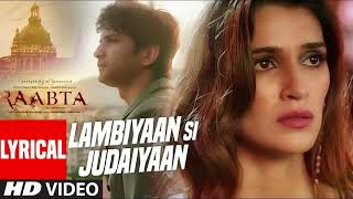 Arijit Singh Lambiyaan Si Judaiyaan With Lyrics Raabta Sushant Rajput Kriti Sanon T Series [upl. by Brade]