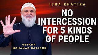 No Intercession for 5 Kinds of People  Ustadh Mohamad Baajour [upl. by Gerstein286]