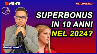 SUPERBONUS 110 in 10 anni anche per le spese 2023 Ultime notizie dalla manovra 2024 [upl. by Akiaki666]