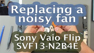 53 Replacing a noisy fan in a Sony Vaio Flip SVF13N2B4E [upl. by Rubina]