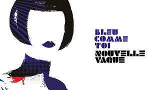 Nouvelle Vague  Bleu comme toi  Feat Orlane Etienne Daho Cover [upl. by Tito935]