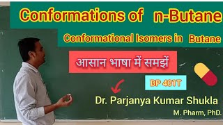 Conformations of nButane  Conformational Isomers in nButane  BP 401T [upl. by Einreb]